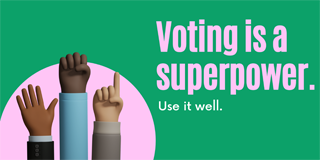 green and pink image stating Voting is a Superpower - Use it well